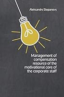 Management of Compensation Resource of the Motivational Core of the Corporate Staff 9934876825 Book Cover