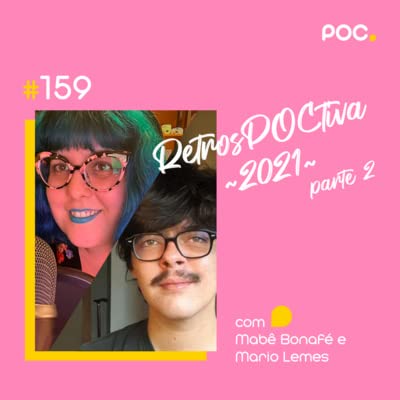 159: RetrosPOCtiva 2021: Parte 2 (com Marina Bonaf&eacute; e Mario Lemes)