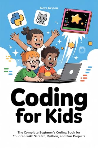 Coding for kids: The Complete Beginner’s Coding Book for Children with Scratch, Python, and Fun Projects (English Edition)