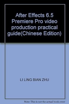 After Effects 6.5 Premiere Pro video production practical guide