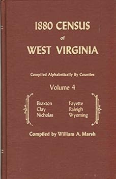 Hardcover 1880 CENSUS OF WEST VIRGINIA Volume 4 Braxton, Clay, Nicholas, Fayette, Raleigh & Wyoming Book