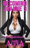 Becoming Joanne 3:: A sissy bimbo forever (Feminization and Femdom)