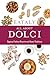 Eataly: All About Dolci: Regional Italian Desserts and Sweet Traditions