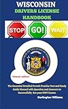 Wisconsin Drivers License Handbook: The Essential detailed permit practice test and Study guide manual to successfully Ace your DMV Exams