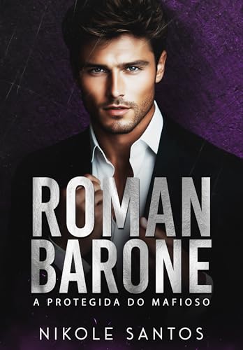 ROMAN BARONE: A protegida do mafioso (FAMÍLIA BARONE Livro 1)