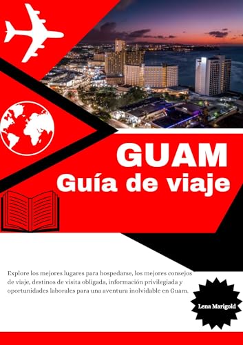 Guam Guía de viaje 2025: Explore los mejores lugares para hospedarse, los mejores consejos de viaje, destinos de visita obligada, información privilegiada ... para una aventura (Spanish Edition)