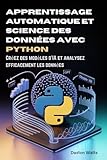 apprentissage langage python  Apprentissage automatique et science des données avec Python: Créez des modèles d\'IA et analysez efficacement les données