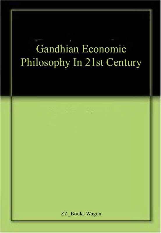 bDdhloha lnh esa xka/kh dk vkfFkZd n”kZu (Gandhian Economic Philosophy in 21st Century)
