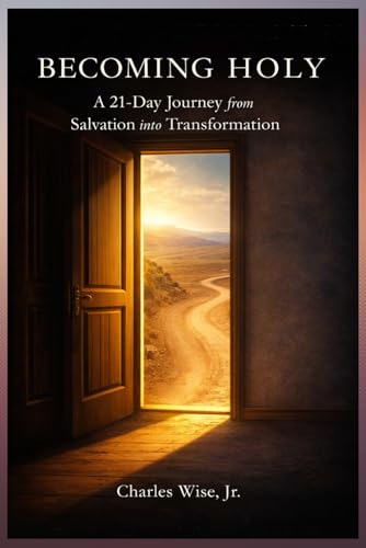 Becoming Holy: A 21-Day Journey from Salvation into Transformation (Meditationals)