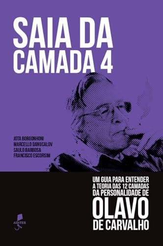 Saia da camada 4: Um guia para entender a teoria das 12 camadas da personalidade de Olavo de Carvalho