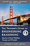 The Thinker's Guide to Engineering Reasoning: Based on Critical Thinking Concepts and Tools (Thinker's Guide Library)