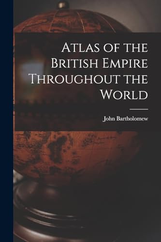 Atlas of the British Empire Throughout the World