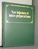  les legumes et leurs preparations (gastronomie du monde entier) le monde complet de l\'art culinaire