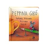 Peppina Girò topina piccina piccina picciò. Ediz. a colori