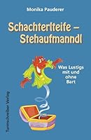 Schachterlteife - Stehaufmanndl: Was Lustigs mit und ohne Bart 3938575301 Book Cover