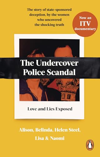 The Undercover Police Scandal: The story of state-sponsored deception, by the women who uncovered the shocking truth (English Edition)