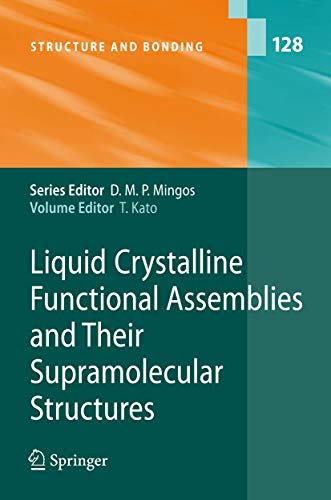 Liquid Crystalline Functional Assemblies And Their Supramolecular Structures (Structure And Bonding, Volume 128) view 2