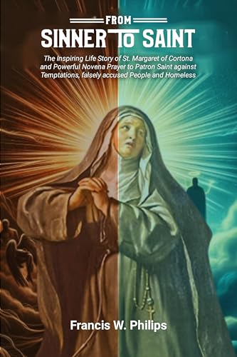 FROM SINNER TO SAINT: The Inspiring Life Story of St.