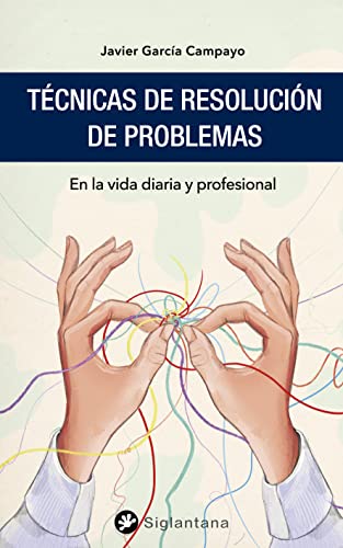 Técnicas de resolución de problemas: En la vida diaria y profesional (Psicología y psicoterapia)