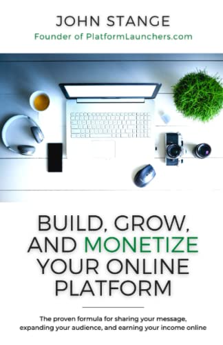 Build, Grow, and Monetize your Online Platform: The proven formul...