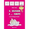 Il solfeggio a... fumetti. Corso di solfeggio per bambini. Nuova ediz. (Vol. 1)