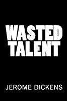 Wasted Talent 1460989244 Book Cover