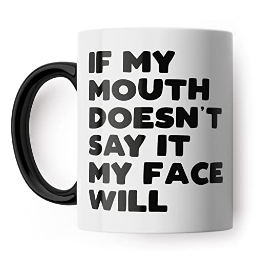 If My Mouth Doesn't Say It My Face Will Funny Mug for Friend Colleague or Partner (Black Handle), 11 cm x 14 cm
