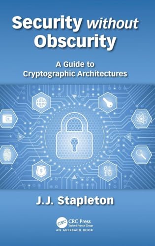 Security without Obscurity: A Guide to Cryptographic Architectures view 2