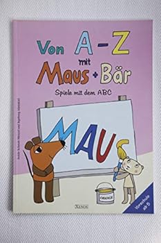 Perfect Paperback Von A - Z mit Maus + Bär: Spiele mit dem ABC [German] Book