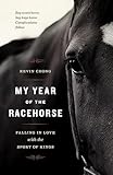 My Year of the Racehorse: Falling in Love with the Sport of Kings