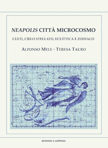  Neapolis città microcosmo. Culti, cielo stellato, eclittica e zodiaco