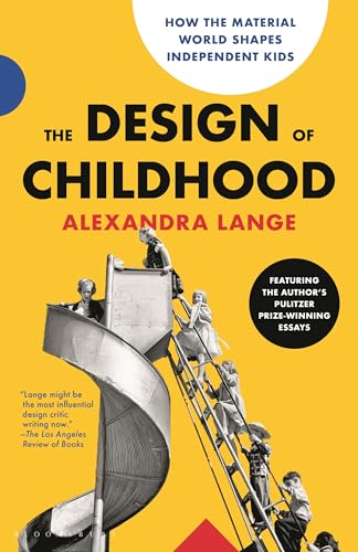 The Design of Childhood: How the Material World Shapes Independen...
