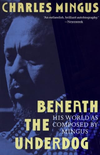 Beneath the Underdog: His World as Composed by Mingus Beneath the Underdog: His World as Composed by Mingus