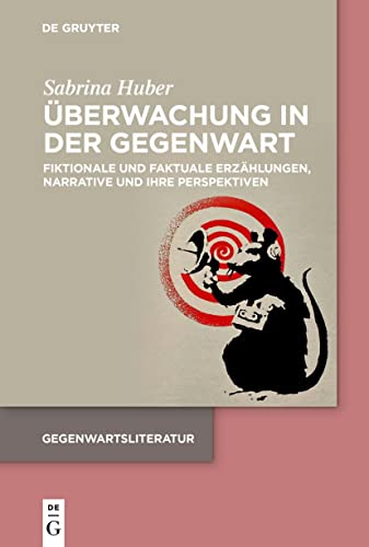 Überwachung in der Gegenwart: Fiktionale und faktuale Erzählungen, Narrative und ihre Perspektiven (Gegenwartsliteratur)