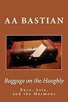 Baggage on the Hooghly: Race, Asia, and the Mormons 1517002486 Book Cover