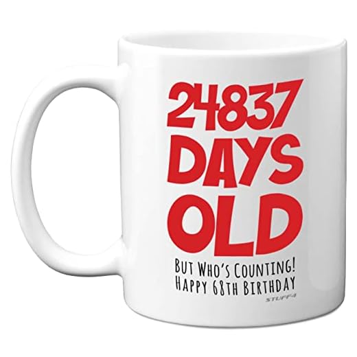 Taza regalo 68 cumpleaños hombres, mujeres, él, ella, 24837 días viejo, divertida, adultos, sesenta ocho, sexagésimo octavo, regalo feliz cumpleaños papá, mamá, abuela tazas cerámica