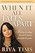 When It All Falls Apart: Find Healing, Joy and Victory through the Pain