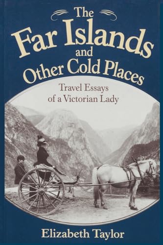 Far Islands and Other Cold Places: Travel Essays of a Victorian Lady