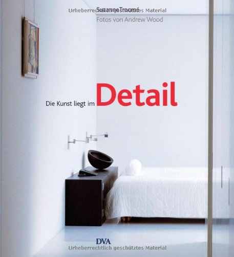 Die Kunst liegt im Detail: Die richtigen Materialien, Farben, Möbel und Dekorationen für jeden Rau Die Kunst liegt im Detail: Die richtigen Materialien, Farben, Möbel und Dekorationen für jeden Rau