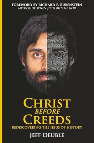Christ Before Creeds: Rediscovering the Jesus of History
