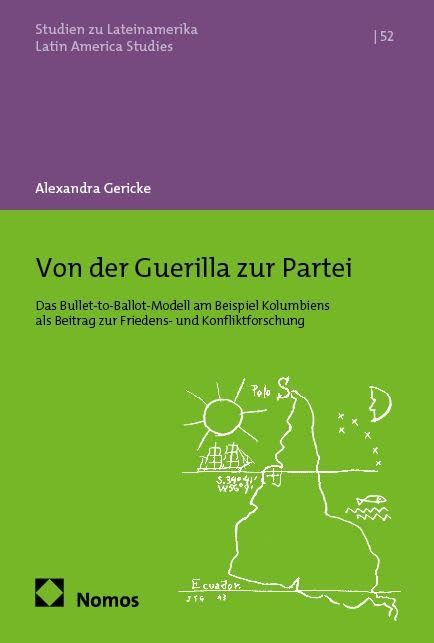 Von der Guerilla zur Partei: Das Bullet-to-Ballot-Modell am Beispiel Kolumbiens als Beitrag zur Friedens- und Konfliktforschung (Studien zu Lateinamerika | Latin America Studies)