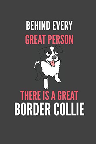Behind Every Great Person There Is A Great Border Collie: Border Collie Lovers Gift Lined Notebook Journal 110 Pages image 3