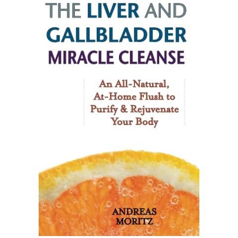 The Liver and Gallbladder Miracle Cleanse: An All-Natural, At-Home Flush to Purify and Rejuvenate Your Body Cover