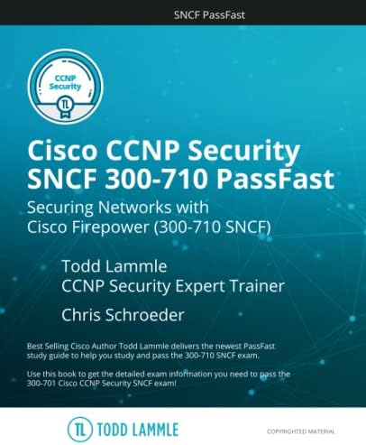 Cisco CCNP Security SNCF 300-710 PassFast: Securing Networks with Cisco Firepower (300-710-SNCF) (Todd Lammle Authorized Study Guides)