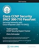 Cisco CCNP Security SNCF 300-710 PassFast: Securing Networks with Cisco Firepower (300-710-SNCF) (Todd Lammle Authorized Study Guides) -  Independently published