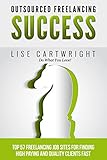 Outsourced Freelancing Success: Top 57 Freelancing Job Sites to Find High Payi (OFS Guide Series)