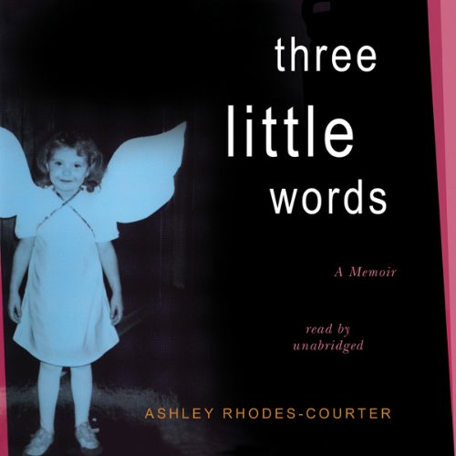Three Little Words: A Memoir (Audible Audio Edition): Ashley Rhodes-Courter, Ashley Rhodes ...