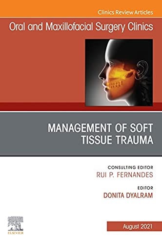 Management of Soft Tissue Trauma, An Issue of Oral and Maxillofacial Surgery Clinics of North America,E-Book (The Clinics: Dentistry)