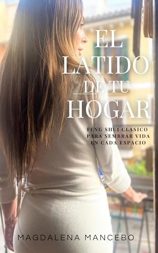 El Latido de tu Hogar: Feng Shui Clásico para Sembrar Vida en Cada Espacio