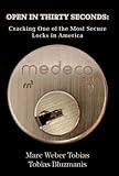 OPEN IN THIRTY SECONDS: Cracking One of the Most Secure Locks in America by MARC WEBER TOBIAS, TOBIAS BLUZMANIS (2008) Hardcover
